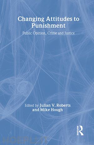 roberts julian (curatore); hough mike (curatore) - changing attitudes to punishment