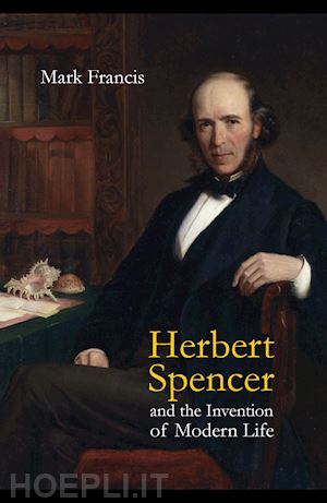 francis mark - herbert spencer and the invention of modern life