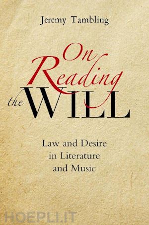 tambling jeremy - on reading the will – law and desire in literature and music