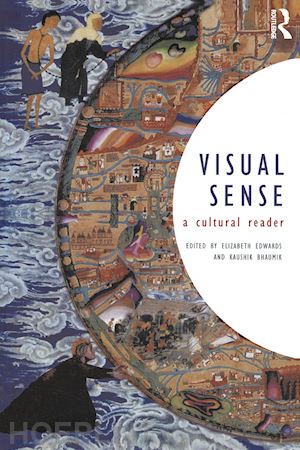 edwards elizabeth (curatore); bhaumik kaushik (curatore) - visual sense