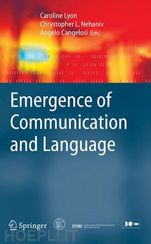 lyon caroline (curatore); nehaniv chrystopher l. (curatore); cangelosi angelo (curatore) - emergence of communication and language