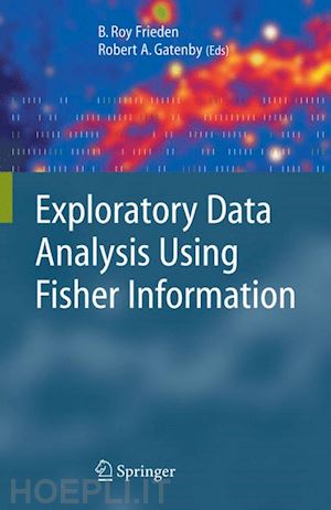 frieden roy (curatore); gatenby robert a. (curatore) - exploratory data analysis using fisher information
