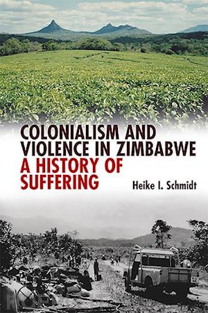 schmidt heike i. - colonialism and violence in zimbabwe – a history of suffering