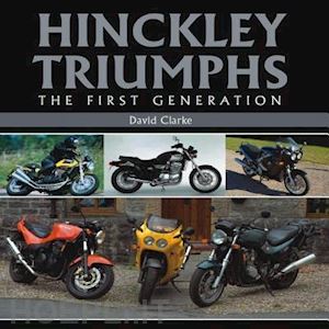 clarke david - hinckley triumphs - the first generation