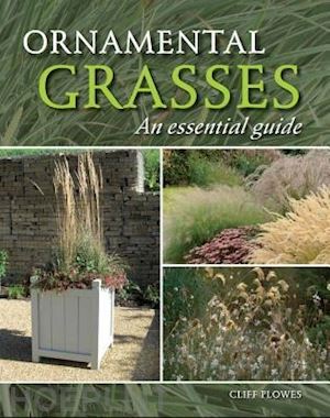 plowes cliff - ornamental grasses: an essentials guide