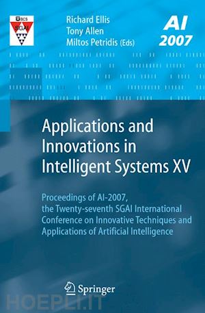 ellis richard (curatore); allen tony (curatore); petridis miltos (curatore) - applications and innovations in intelligent systems xv