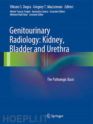 dogra vikram s. (curatore); maclennan gregory t. (curatore) - genitourinary radiology: kidney, bladder and urethra
