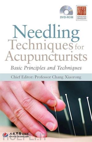 chang xiaorong - needling technques for acupuncturists