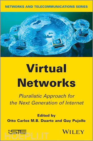 communication technology; networks; otto carlos duarte; guy pujolle - virtual networks: pluralistic approach for the next generation of internet