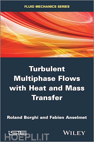 borghi roland; anselmet fabien - turbulent multiphase flows with heat and mass transfer