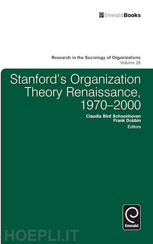 dobbin frank; schoonhoven claudia bird; lounsbury michael - stanford`s organization theory renaissance, 1970–2000