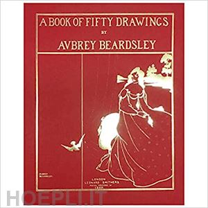 beardsley, aubrey - a book of fifty drawings by audrey beardsley