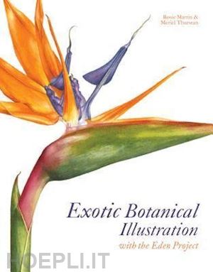 martin rosie; thurstan meriel - exotic botanical illustration