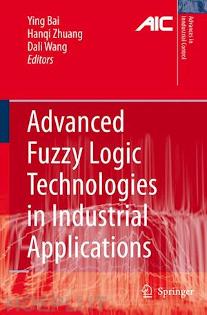 bai ying (curatore); zhuang hanqi (curatore); wang dali (curatore) - advanced fuzzy logic technologies in industrial applications