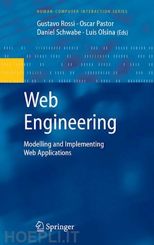 rossi gustavo (curatore); pastor oscar (curatore); schwabe daniel (curatore); olsina luis (curatore) - web engineering: modelling and implementing web applications