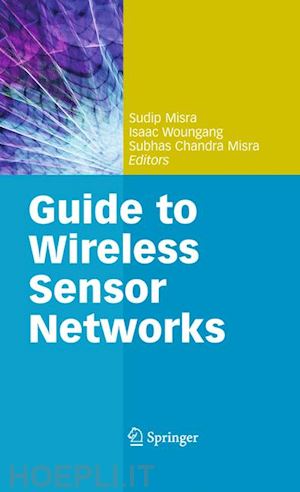 misra sudip (curatore); woungang isaac (curatore); misra subhas chandra (curatore) - guide to wireless sensor networks