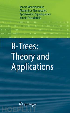 manolopoulos yannis; nanopoulos alexandros; papadopoulos apostolos n.; theodoridis yannis - r-trees: theory and applications