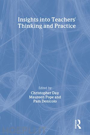 day christopher; pope maureen; denicolo pam - insights into teachers' thinking and practice