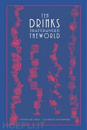 lynch seki; maryniak tom - ten drinks that changed the world