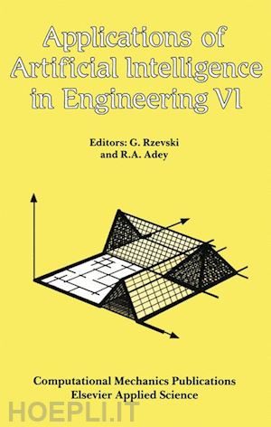 rzevski george (curatore); adey r.a. (curatore) - applications of artificial intelligence in engineering vi