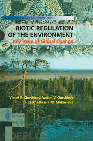 gorshkov victor; gorshkov v.v.; makarieva a.m. - biotic regulation of the environment