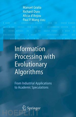 grana manuel (curatore); duro richard j. (curatore); d'anjou alicia (curatore); wang paul p. (curatore) - information processing with evolutionary algorithms