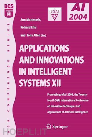 macintosh ann (curatore); ellis richard (curatore); allen tony (curatore) - applications and innovations in intelligent systems xii