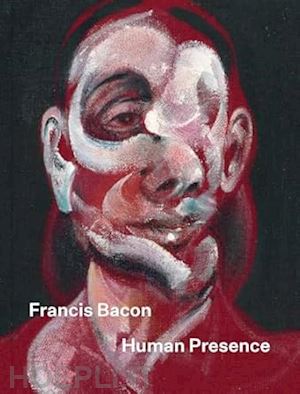 broadley rosie - francis bacon - human presence