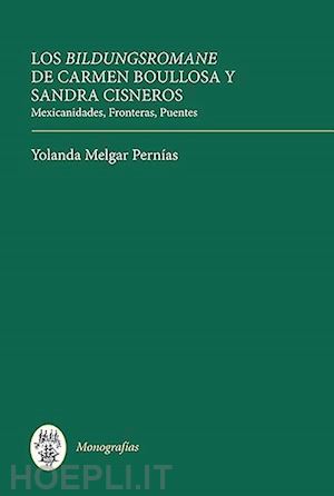 pernías yolanda melgar - los bildungsromane femeninos de carmen boullosa – mexicanidades, fronteras, puentes