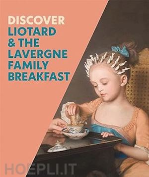 whitlum–cooper francesca; moon iris - discover liotard and the lavergne family breakfast