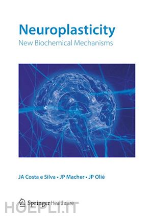 macher jean-paul; olié jean-pierre; costa e silva ja (curatore) - neuroplasticity