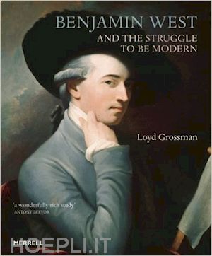 grossman loyd - benjamin west and the struggle to be modern