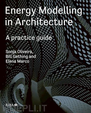 oliviera sonja; gething bill; marco elena - energy modelling in architecture: a practice guide