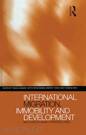 hammar tomas (curatore); brochmann grete (curatore); tamas kristof (curatore); faist thomas (curatore) - international migration, immobility and development