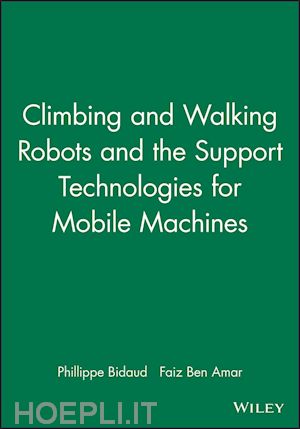bidaud phillippe; amar faiz ben - climbing and walking robots and the support technologies for mobile machines