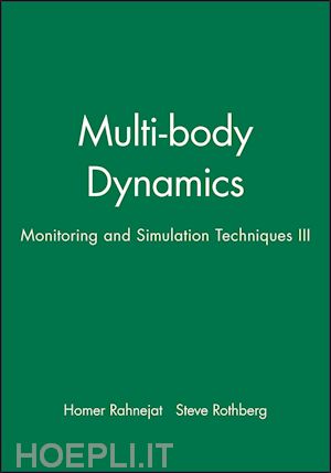 rahnejat homer (curatore); rothberg steve (curatore) - multi-body dynamics: monitoring and simulation techniques iii