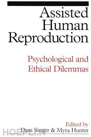 singer d - assisted human reproduction – psychological and ethical dilemmas