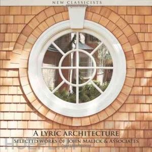 aa.vv. - lyric architecture (a) - selected works of john malick & associates