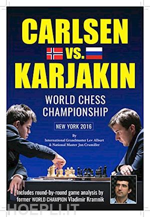 alburt lev; crumiller jon; lawrence al - world chess championship – carlsen v. karjakin