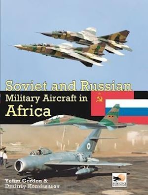 gordon yefim; komissarov dmitriy - soviet and russian military aircraft in africa