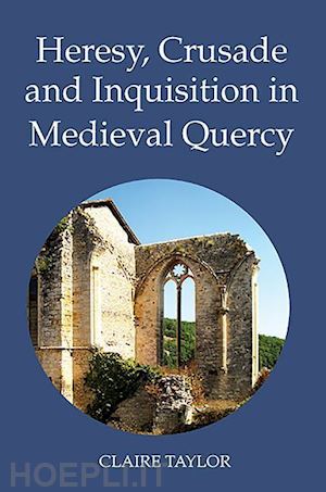 taylor claire - heresy, crusade and inquisition in medieval quercy