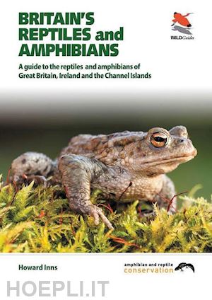 inns howard; packham chris - britain`s reptiles and amphibians – a guide to the reptiles and amphibians of great britain, ireland and the channel islands