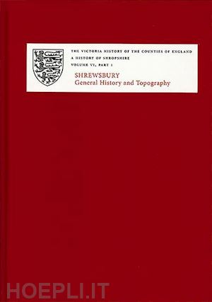 champion w.a.; thacker a.t. - a history of shropshire – vi.i. shrewsbury – general history and topography