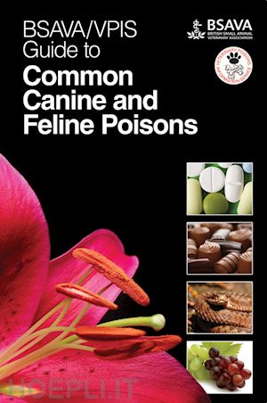 bsava/vpis . - bsava/vpis guide to common canine and feline poisons