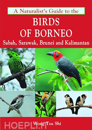 wong tsu shi - a naturalist's guide to the birds of borneo