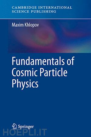 khlopov maxim - fundamentals of cosmic particle physics