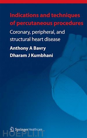 bavry anthony a. (curatore); kumbhani dharam j. (curatore) - indications and techniques of percutaneous procedures: