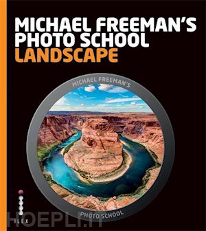 freeman michael - landscape - michael freeman's photo school