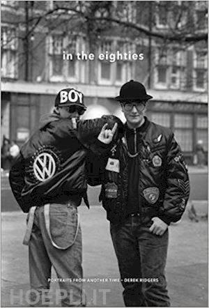 derek ridgers - in the eighties. portraits from another time