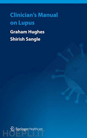 hughes graham; sangle sirish - clinician’s manual on lupus